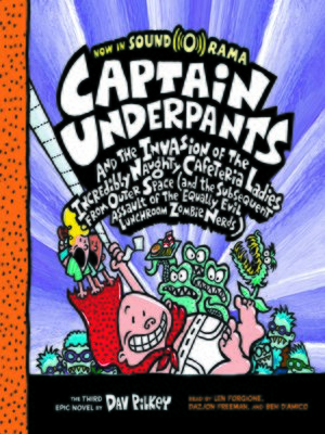 cover image of Captain Underpants and the Invasion of the Incredibly Naughty Cafeteria Ladies from Outer Space (Captain Underpants #3) (Digital Audio Library Edition)